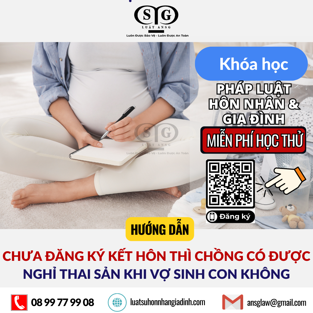 CHƯA ĐĂNG KÝ KẾT HÔN THÌ CHỒNG CÓ ĐƯỢC NGHỈ THAI SẢN KHI VỢ SINH CON KHÔNG