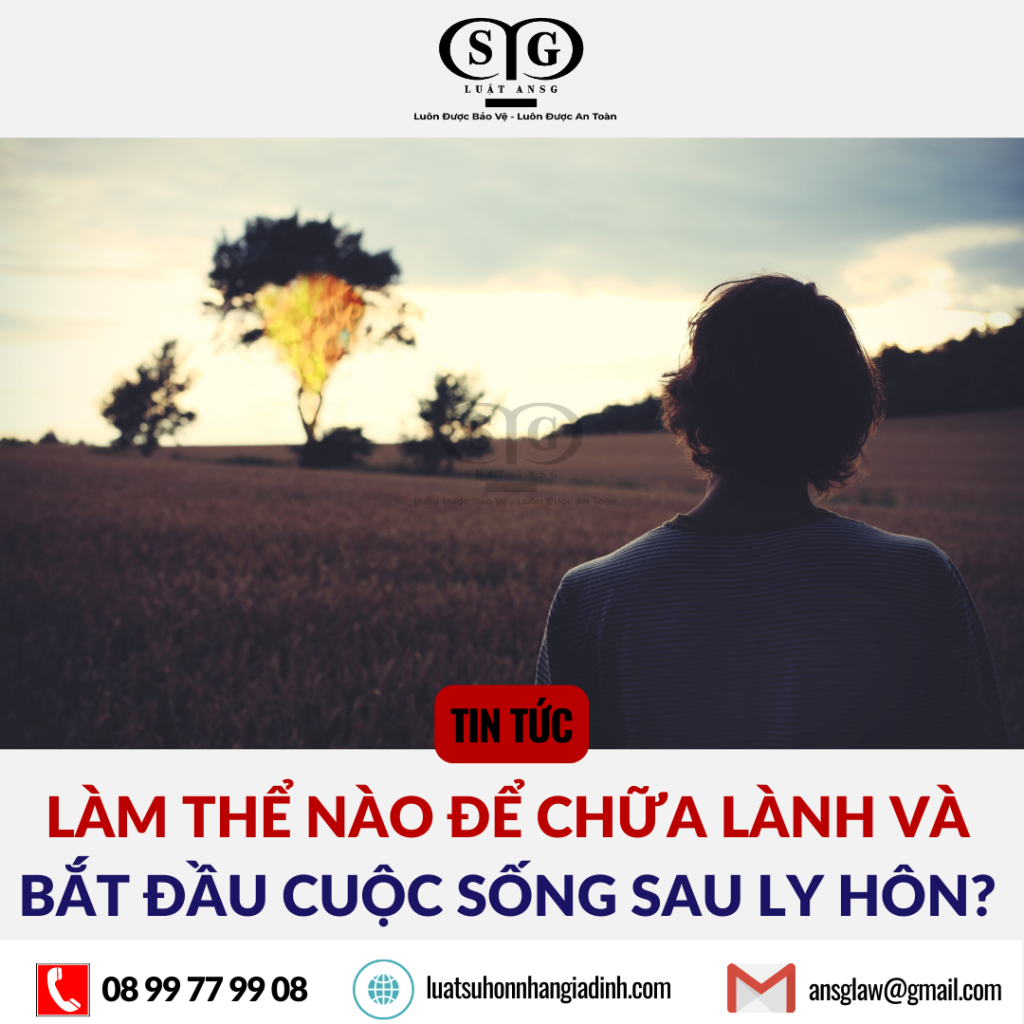 Lam the nao de chua lanh va bat dau xay dung lai cuoc song cua ban sau ly hon