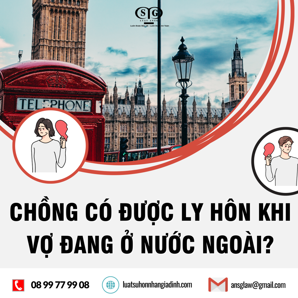 Chong co duoc ly hon khi vo dang o nuoc ngoai khong