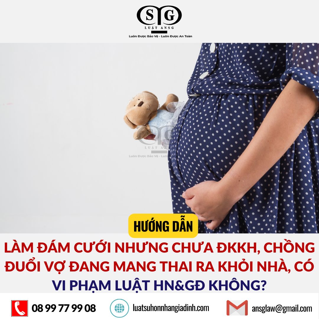 Lam dam cuoi nhung chua dang ky ket hon, chong duoi vo ra khoi nha co vi pham luat khong