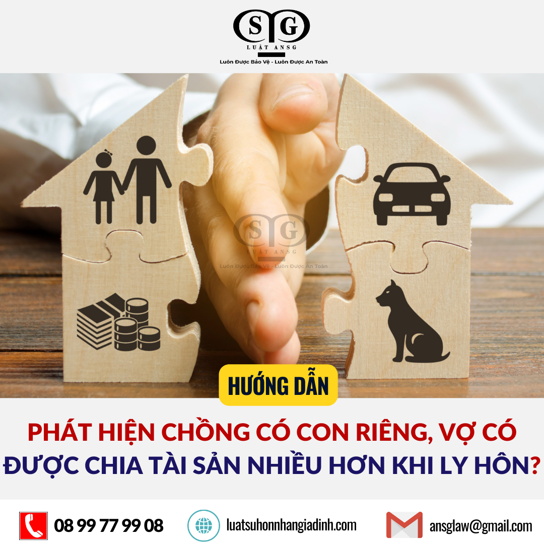 Phát hiện chồng có con riêng, vợ có được chia tài sản nhiều hơn khi ly hôn?