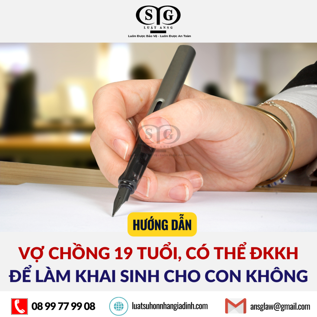 19 tuoi co the dang ky ket hon de lam khai sinh cho con duoc khong