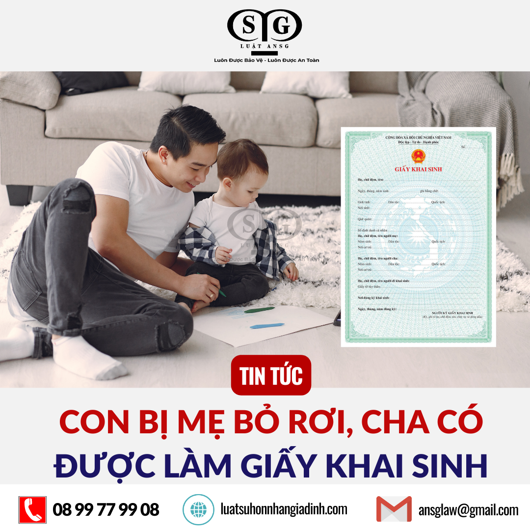 Con bị mẹ bỏ rơi, cha có được làm giấy khai sinh?