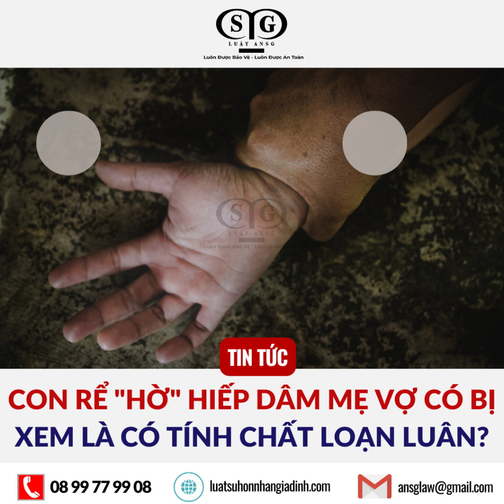 Con rể hờ hiếp dâm mẹ vợ có bị xem là có tính chất loạn luân không