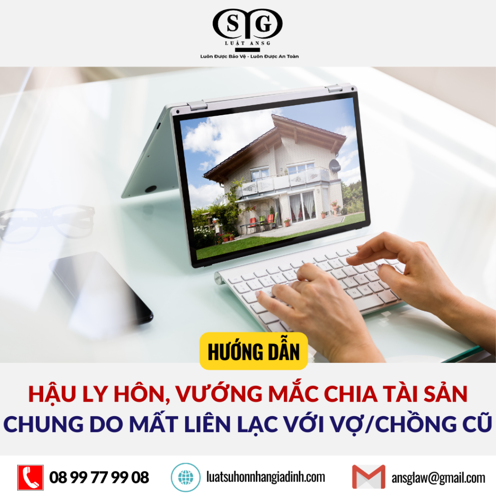 vướng mắc chia tài sản hậu ly hôn do mất liên lạc với vợ chồng cũ
