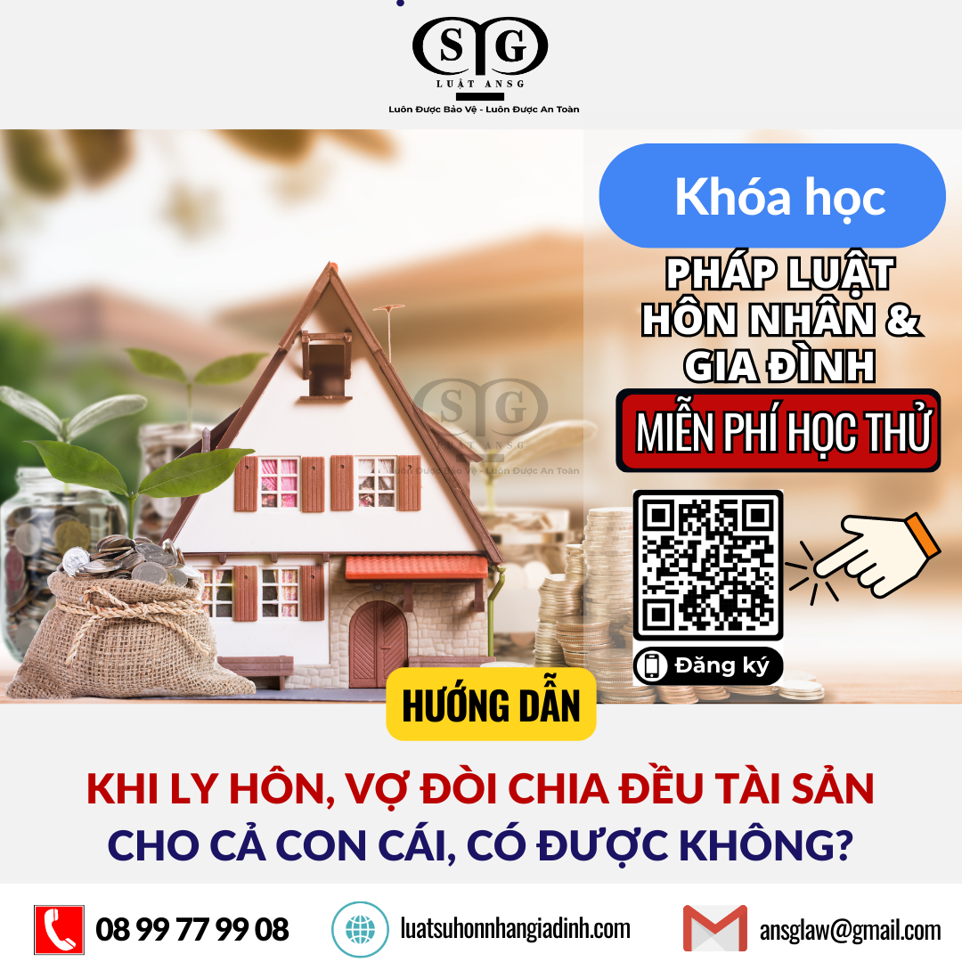 KHI LY HÔN, VỢ ĐÒI CHIA ĐỀU TÀI SẢN CHO CẢ CON CÁI, CÓ ĐƯỢC KHÔNG