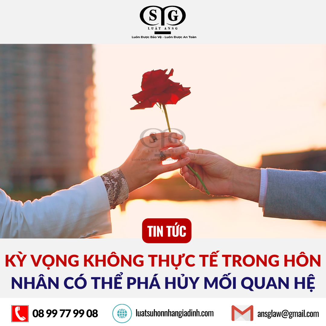 KỲ VỌNG KHÔNG THỰC TẾ TRONG HÔN NHÂN CÓ THỂ PHÁ HỦY MỐI QUAN HỆ