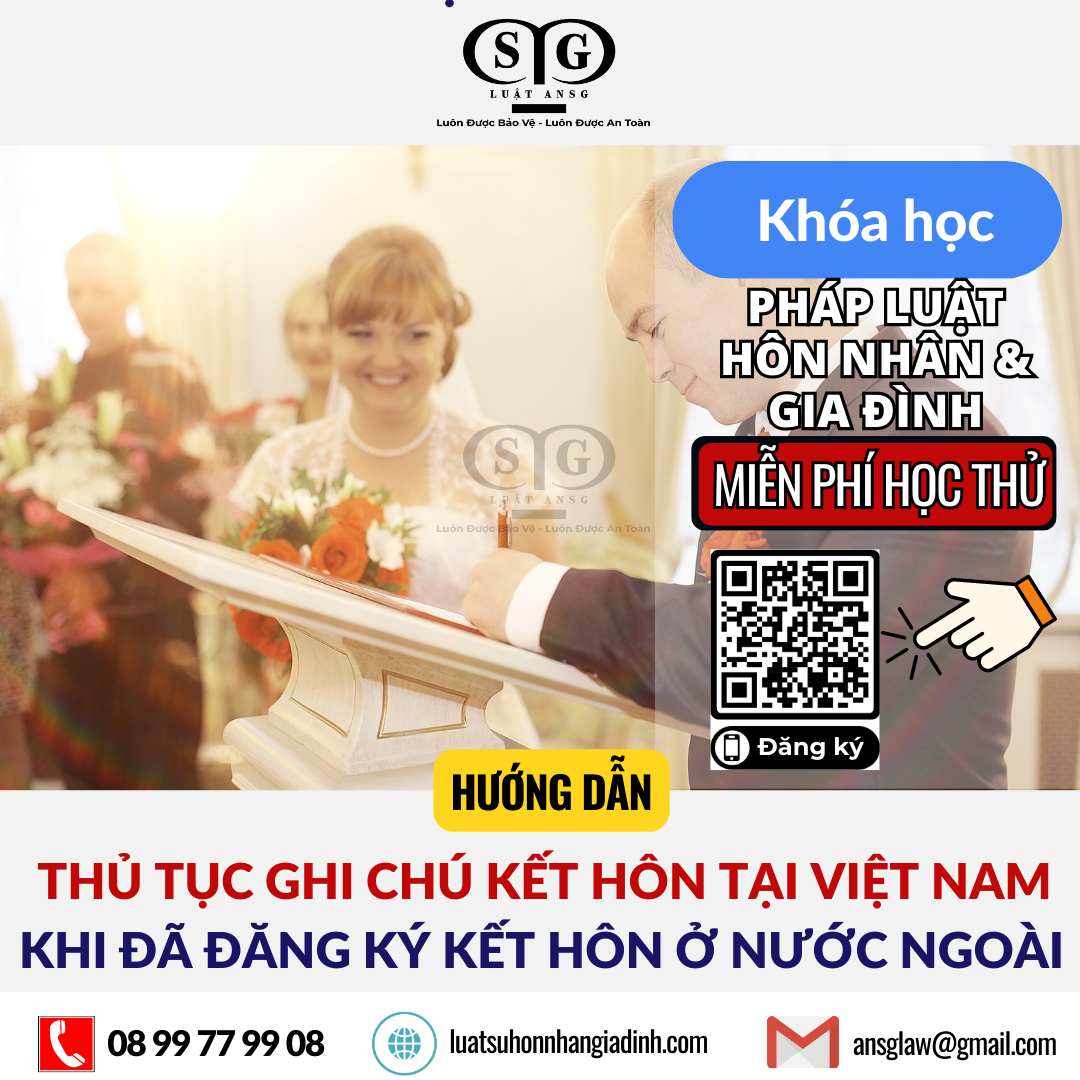 THỦ TỤC GHI CHÚ KẾT HÔN TẠI VIỆT NAM KHI ĐÃ ĐĂNG KÝ KẾT HÔN Ở NƯỚC NGOÀI (1)