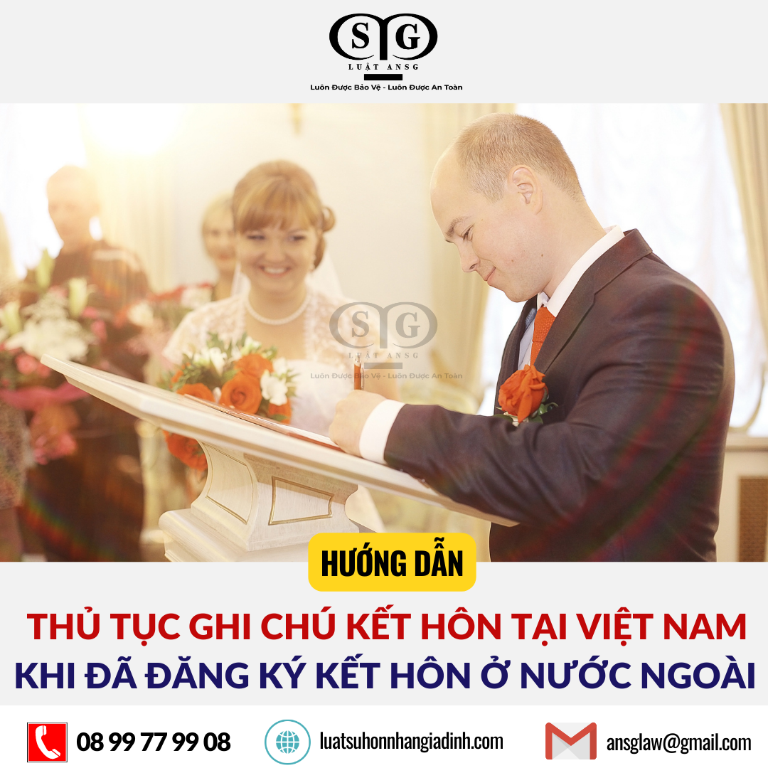 THỦ TỤC GHI CHÚ KẾT HÔN TẠI VIỆT NAM KHI ĐÃ ĐĂNG KÝ KẾT HÔN Ở NƯỚC NGOÀI