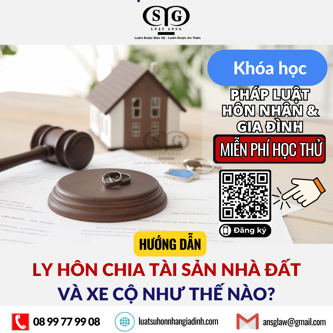 LY HÔN CHIA TÀI SẢN NHÀ ĐẤT VÀ XE CỘ NHƯ THẾ NÀO