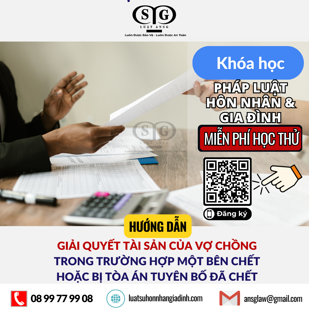 Giải quyết tài sản của vợ chồng trong trường hợp một bên chết hoặc bị tòa án tuyên bố đã chết