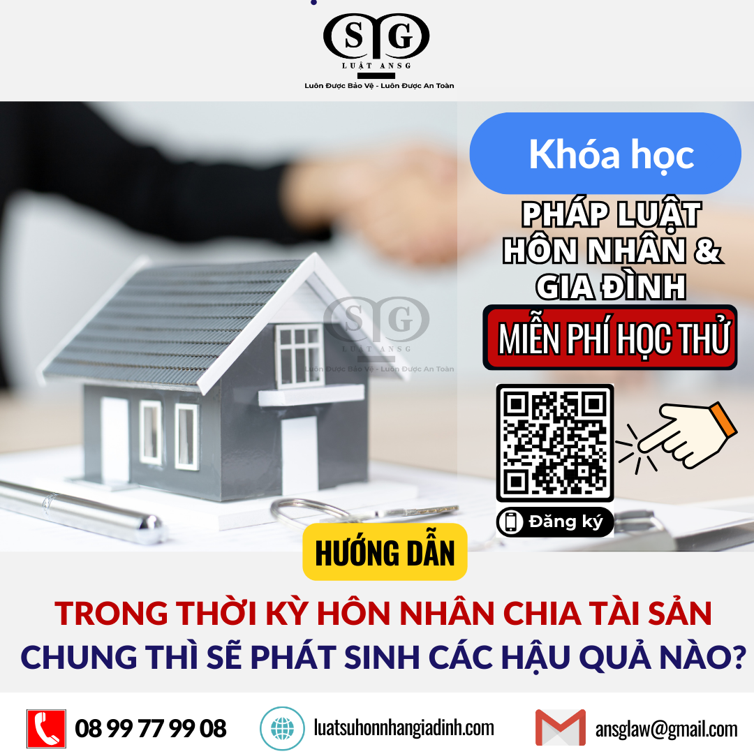 Trong thời kỳ hôn nhân chia tài sản chung thì sẽ phát sinh các hậu quả nào