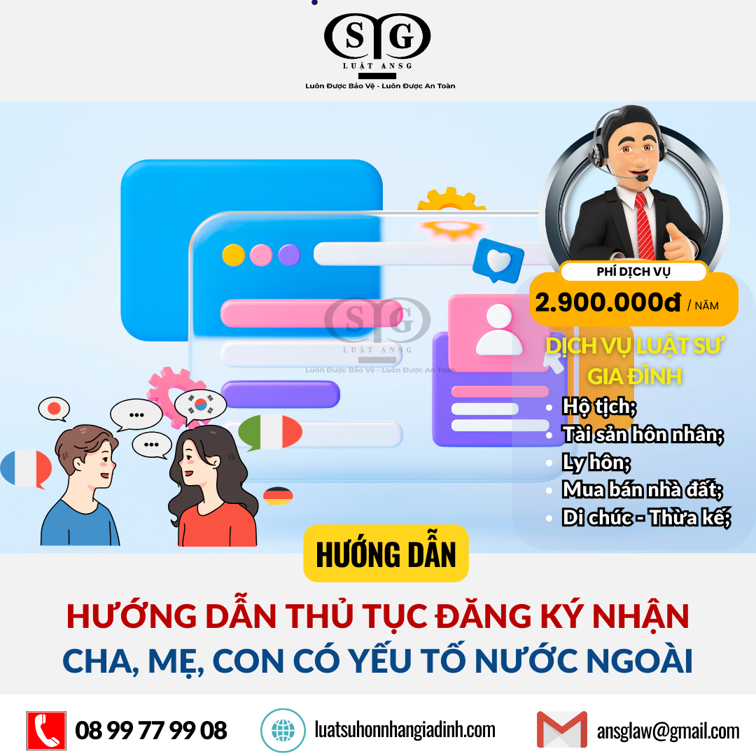 Hướng dẫn thủ tục đăng ký nhận cha, mẹ, con có yếu tố nước ngoài